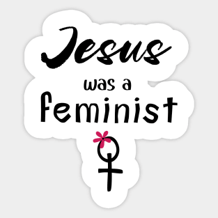 Jesus Was A Feminist Sticker